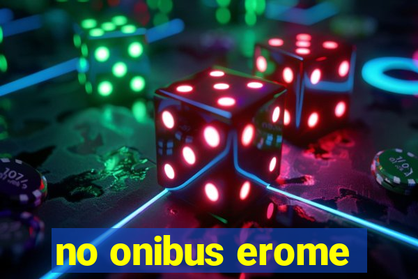 no onibus erome